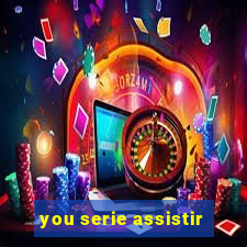 you serie assistir