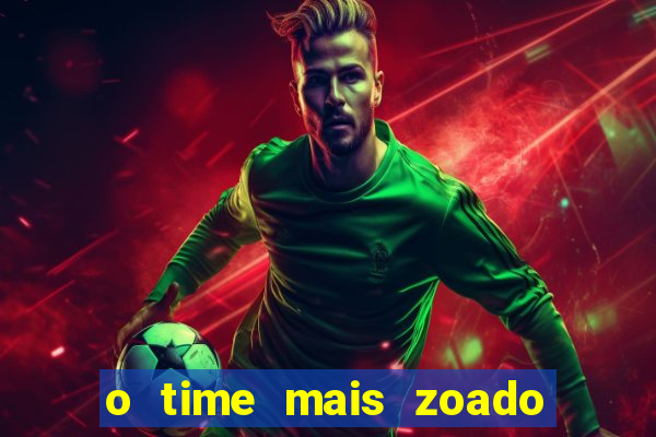 o time mais zoado do mundo