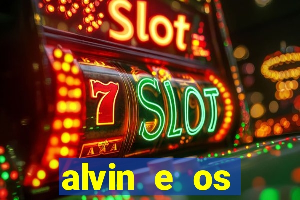 alvin e os esquilos 3 filme completo dublado mega filmes