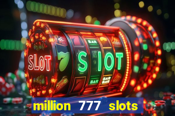 million 777 slots paga mesmo