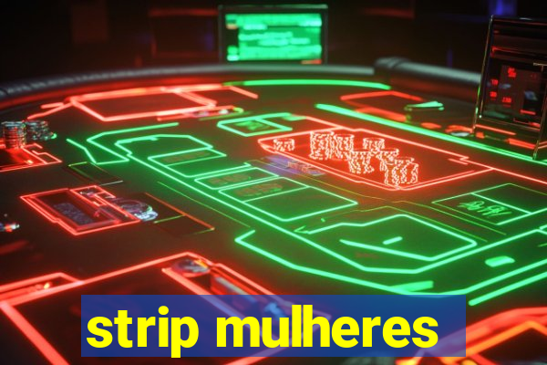 strip mulheres