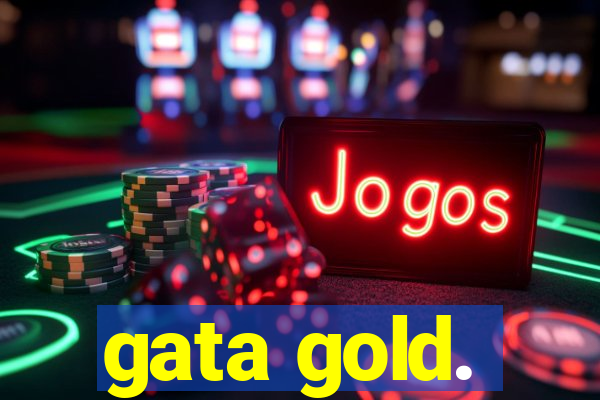 gata gold.