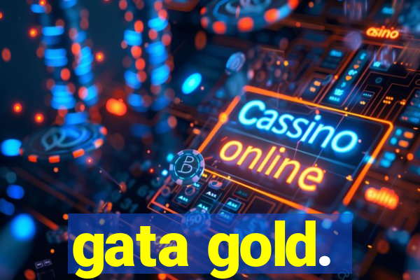 gata gold.