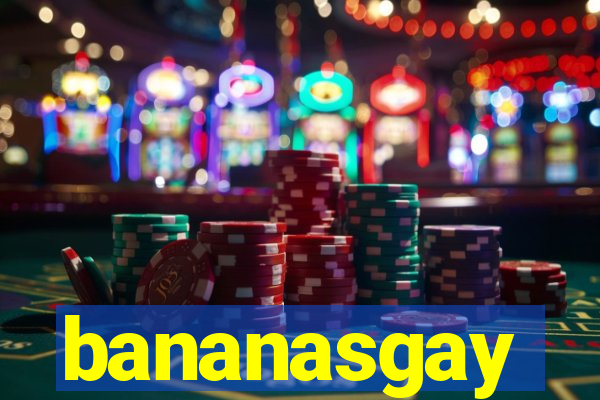 bananasgay