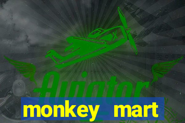 monkey mart dinheiro infinito