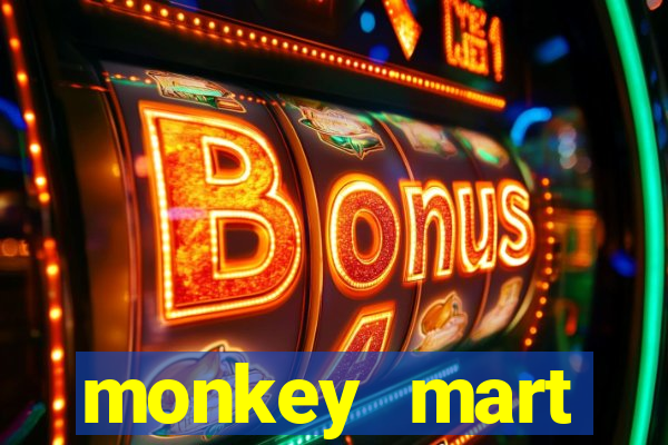 monkey mart dinheiro infinito