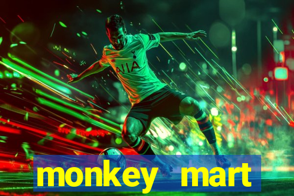 monkey mart dinheiro infinito