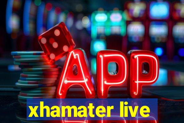 xhamater live