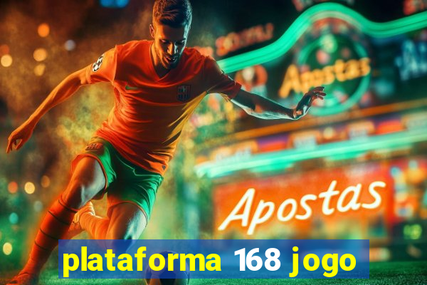 plataforma 168 jogo