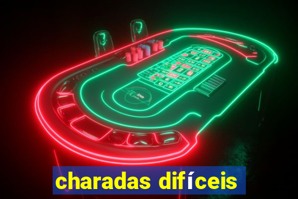 charadas difíceis