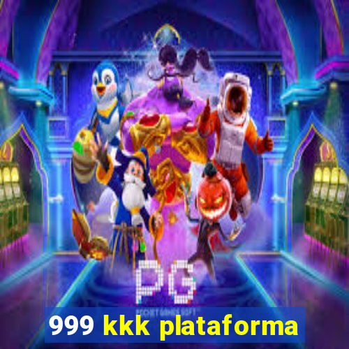 999 kkk plataforma