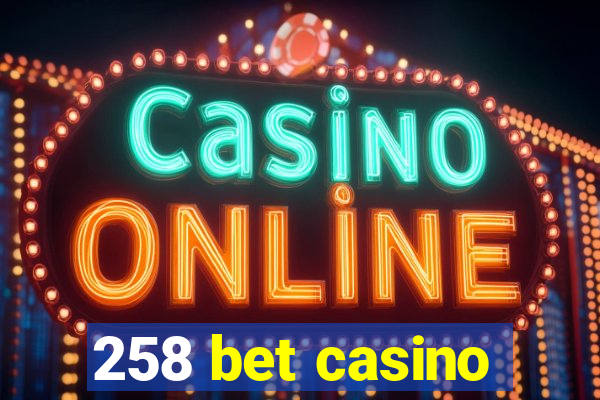 258 bet casino