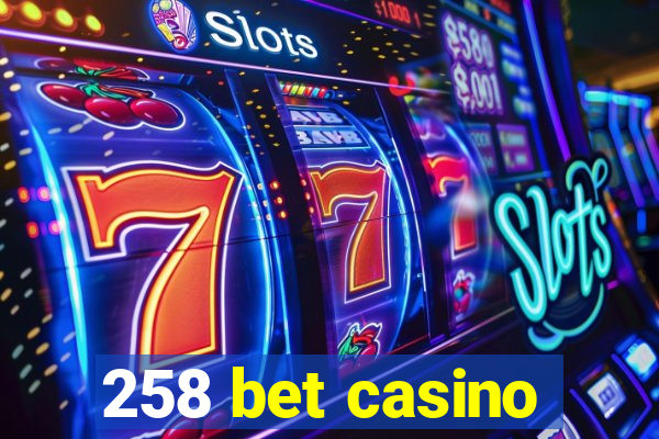 258 bet casino