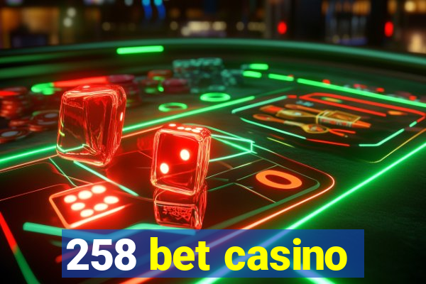 258 bet casino