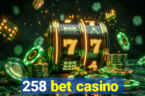 258 bet casino