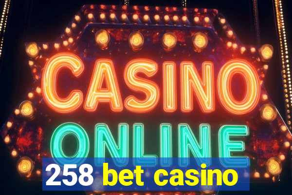 258 bet casino