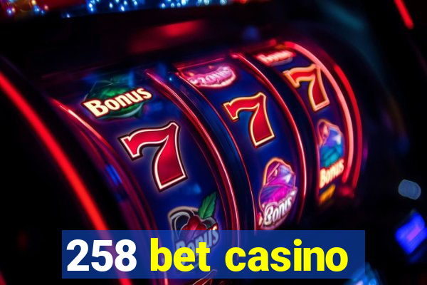 258 bet casino