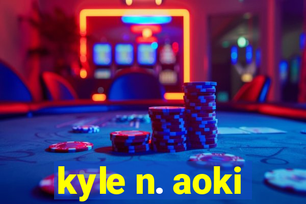 kyle n. aoki