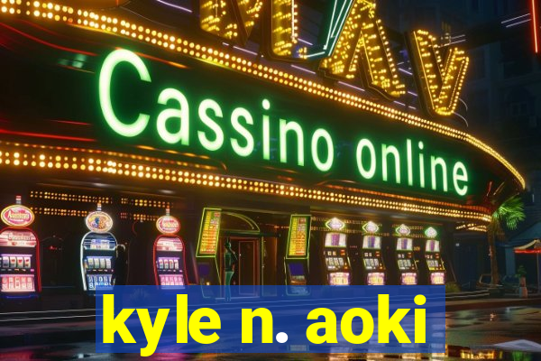 kyle n. aoki