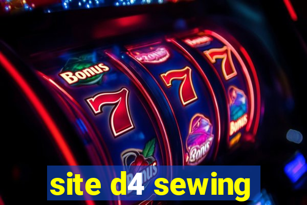 site d4 sewing