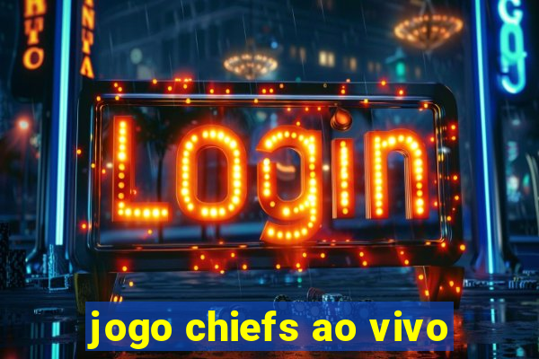 jogo chiefs ao vivo