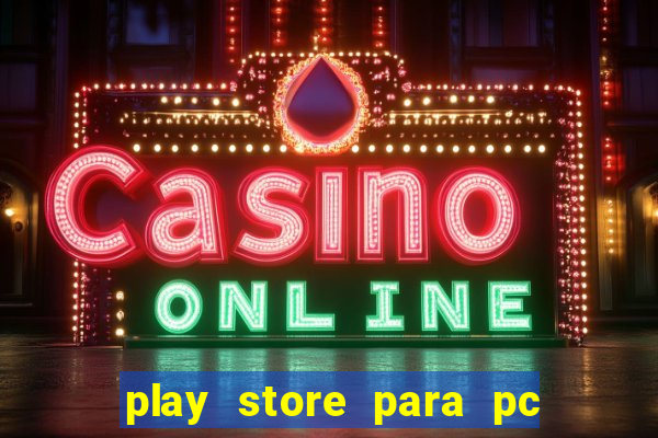 play store para pc windows 7