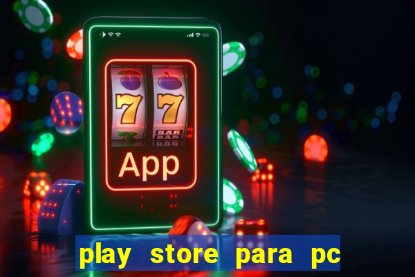 play store para pc windows 7