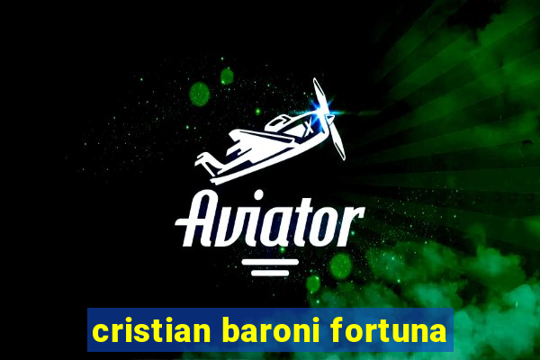 cristian baroni fortuna