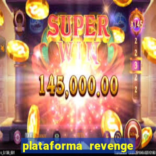 plataforma revenge tigrinho 2