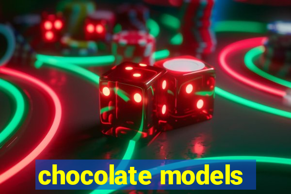 chocolate models