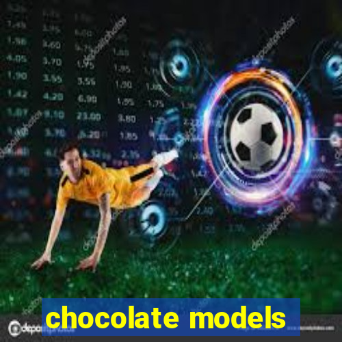 chocolate models