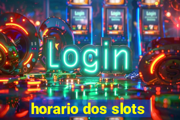 horario dos slots