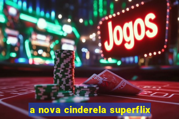 a nova cinderela superflix