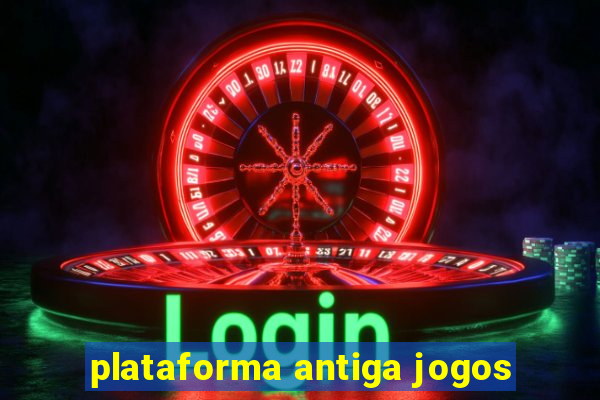 plataforma antiga jogos