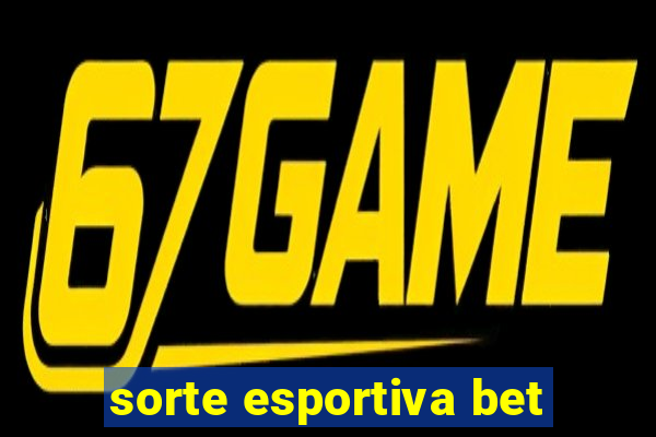 sorte esportiva bet