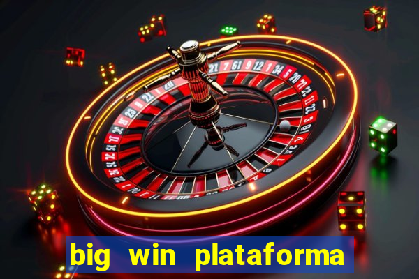 big win plataforma de jogos