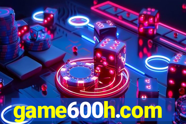 game600h.com