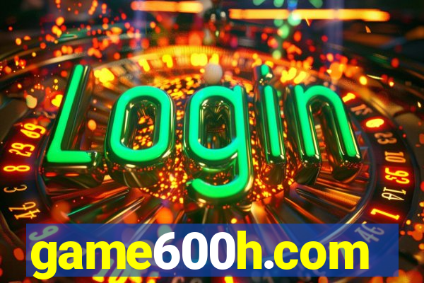 game600h.com