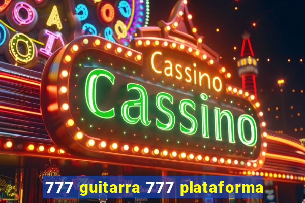 777 guitarra 777 plataforma