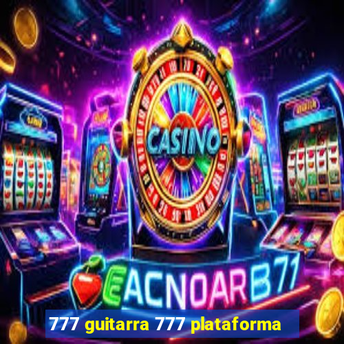 777 guitarra 777 plataforma