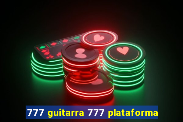 777 guitarra 777 plataforma