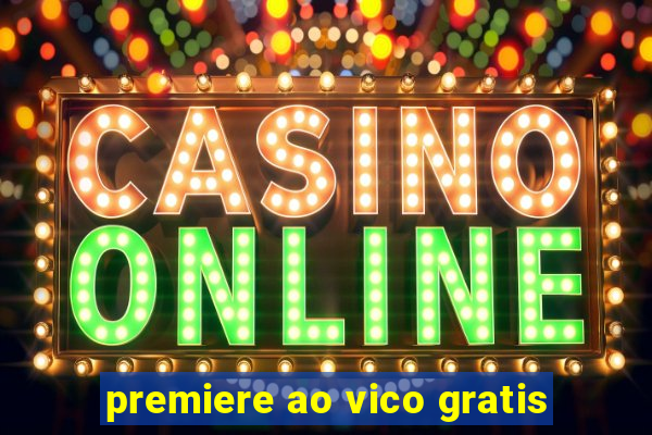 premiere ao vico gratis