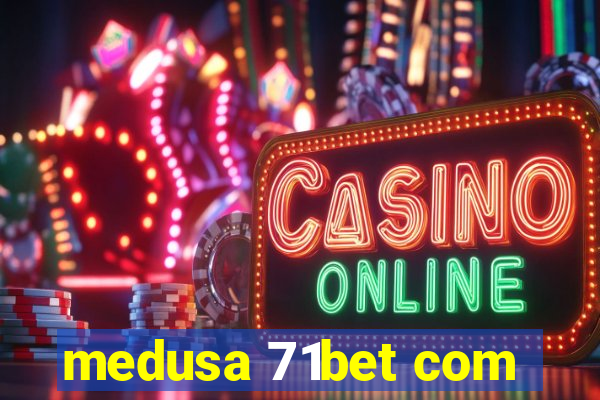 medusa 71bet com