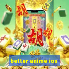 better anime ios