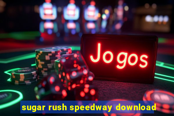 sugar rush speedway download