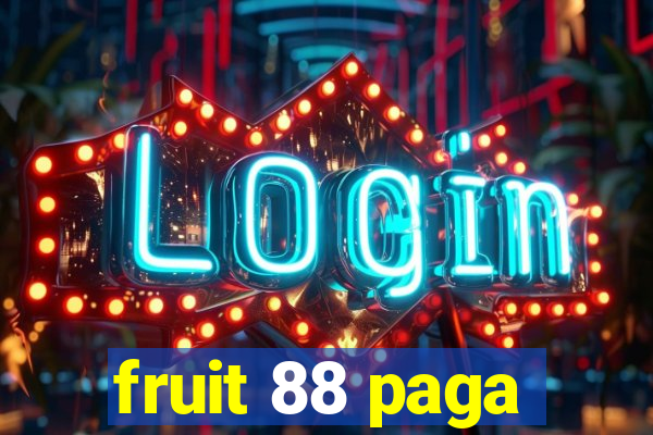 fruit 88 paga