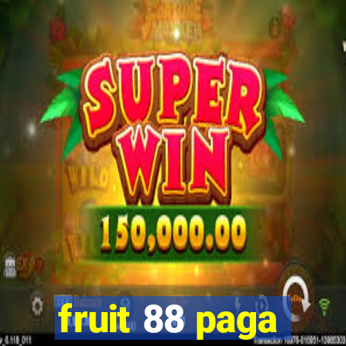 fruit 88 paga