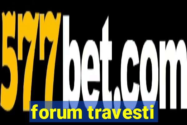 forum travesti