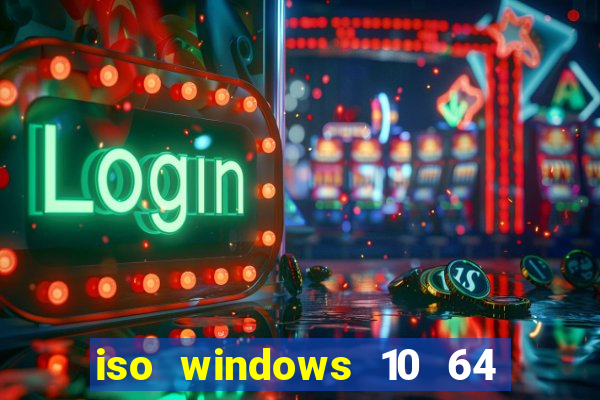 iso windows 10 64 bits download