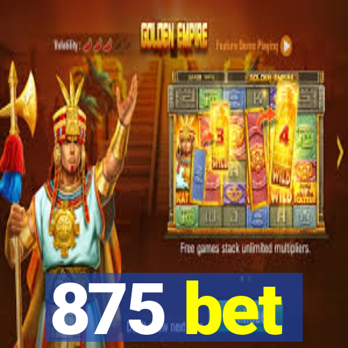 875 bet